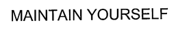 MAINTAIN YOURSELF trademark