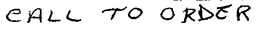 CALL TO ORDER trademark