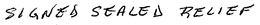 SIGNED SEALED RELIEF trademark