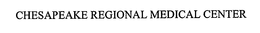 CHESAPEAKE REGIONAL MEDICAL CENTER trademark