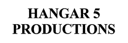 HANGAR 5 PRODUCTIONS trademark