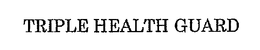 TRIPLE HEALTH GUARD trademark
