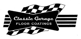 CLASSIC GARAGE FLOOR COATINGS trademark