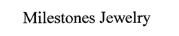 MILESTONES JEWELRY trademark