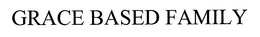 GRACE BASED FAMILY trademark