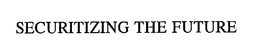 SECURITIZING THE FUTURE trademark