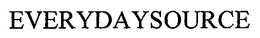 EVERYDAYSOURCE trademark