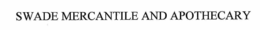 SWADE MERCANTILE AND APOTHECARY trademark