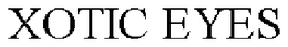 XOTIC EYES trademark