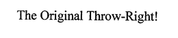 THE ORIGINAL THROW-RIGHT! trademark