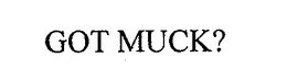 GOT MUCK? trademark