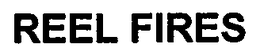 REEL FIRES trademark