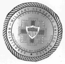 ASSOCIATION OF MILITARY SURGEONS UNITED STATES ORGANIZED 1891 INCORPORATED BY CONGRESS 1903 PRO PATRIAE OMNIA CARITATE trademark