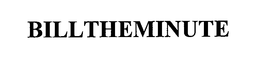 BILLTHEMINUTE trademark