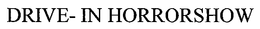 DRIVE- IN HORRORSHOW trademark