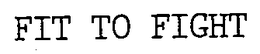 FIT TO FIGHT trademark