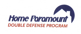 HOME PARAMOUNT DOUBLE DEFENSE PROGRAM trademark