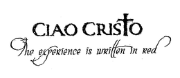CIAO CRISTO THE EXPERIENCE IS WRITTEN IN RED trademark