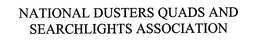 NATIONAL DUSTERS QUADS AND SEARCHLIGHTS ASSOCIATION trademark