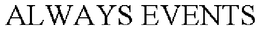 ALWAYS EVENTS trademark