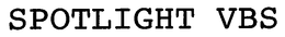 SPOTLIGHT VBS trademark