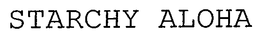 STARCHY ALOHA trademark