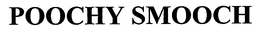 POOCHY SMOOCH trademark