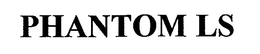 PHANTOM LS trademark