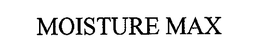 MOISTURE MAX trademark