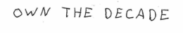 OWN THE DECADE trademark