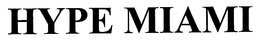 HYPE MIAMI trademark