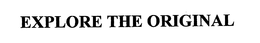 EXPLORE THE ORIGINAL trademark