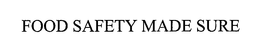 FOOD SAFETY MADE SURE trademark
