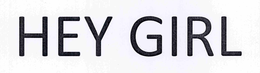 HEY GIRL trademark