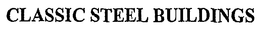 CLASSIC STEEL BUILDINGS trademark