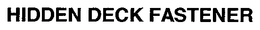 HIDDEN DECK FASTENER trademark