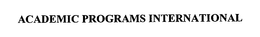 ACADEMIC PROGRAMS INTERNATIONAL trademark
