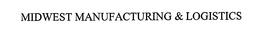 MIDWEST MANUFACTURING & LOGISTICS trademark
