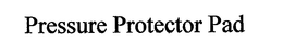 PRESSURE PROTECTOR PAD trademark