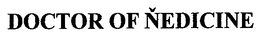 DOCTOR OF NEDICINE trademark