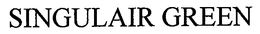 SINGULAIR GREEN trademark