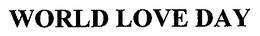 WORLD LOVE DAY trademark