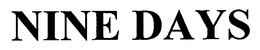 NINE DAYS trademark