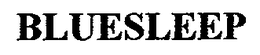 BLUESLEEP trademark