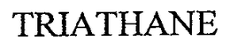 TRIATHANE trademark