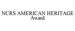 NCRS AMERICAN HERITAGE AWARD trademark