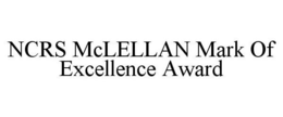 NCRS MCLELLAN MARK OF EXCELLENCE AWARD trademark