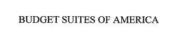 BUDGET SUITES OF AMERICA trademark