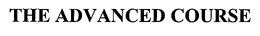 THE ADVANCED COURSE trademark