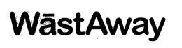 WASTAWAY trademark